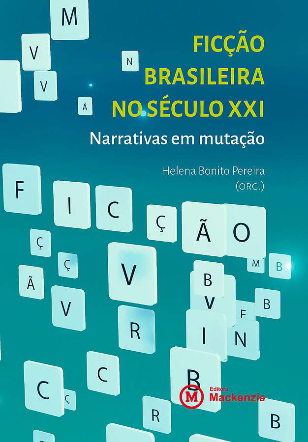 FICÇÃO BRASILEIRA NO SÉCULO XXI: NARRATIVAS EM MUTAÇÃO